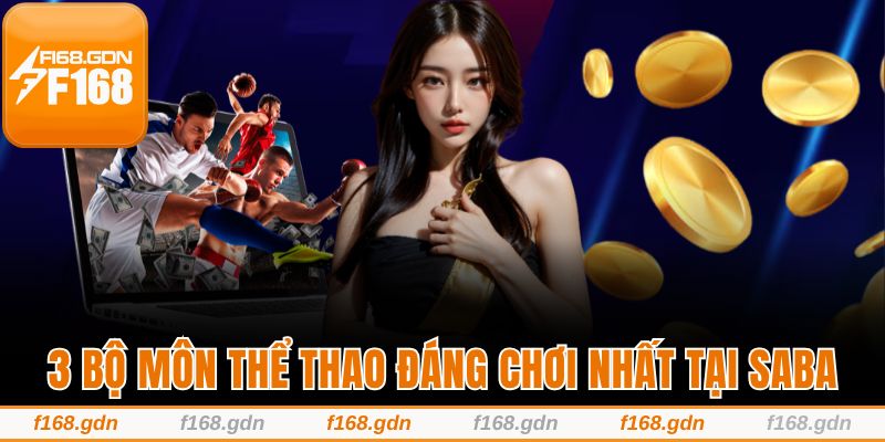 3 bộ môn đáng chơi nhất tại sảnh thể thao của F168