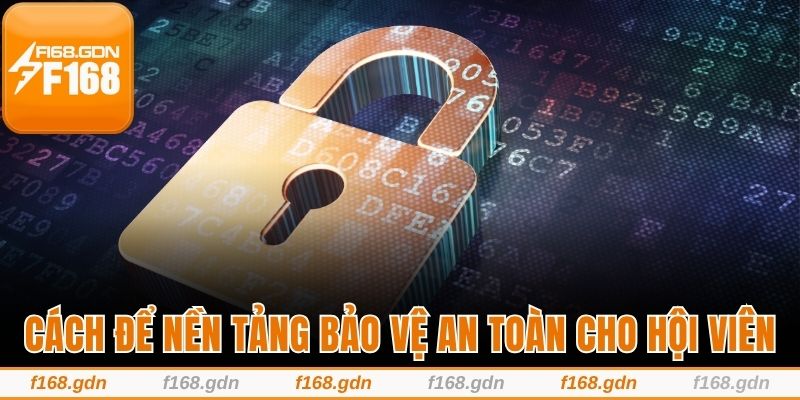 Cách để nền tảng bảo vệ an toàn cho hội viên
