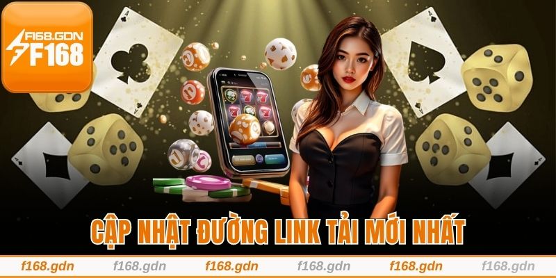 Cập nhật link tải F168 mới nhất 2025