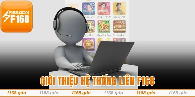 Giới thiệu hệ thống liên F168