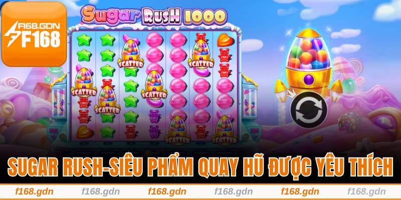 Sugar rush - siêu phẩm quay hũ đang được yêu thích