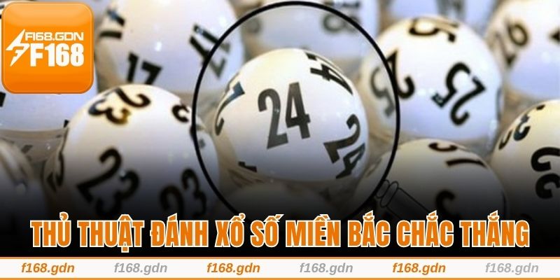 Thủ thuật đánh xổ số miền Bắc chắc thắng