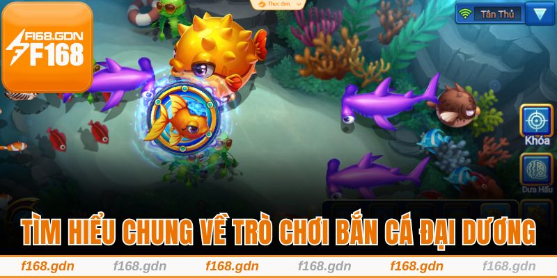 Tìm hiểu chung về trò chơi bắn cá Đại Dương